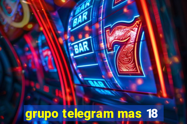 grupo telegram mas 18